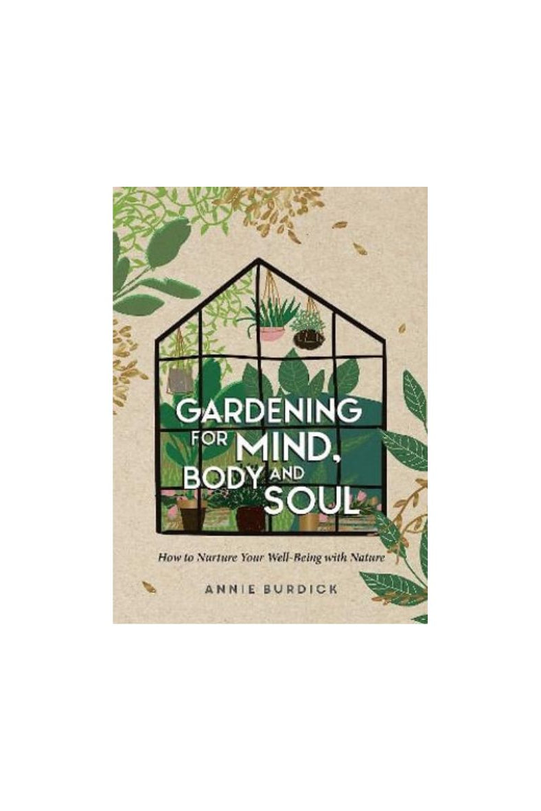 Gardening For Mind Body and Soul - Annie Burdick
