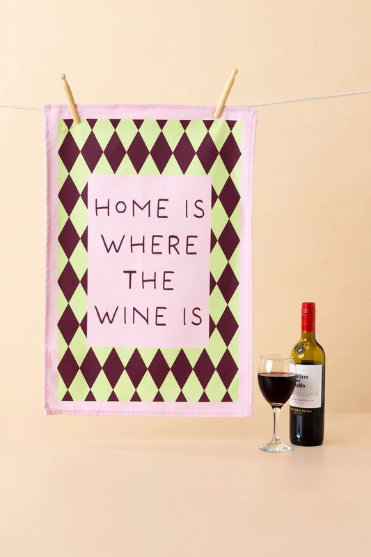 Home Is Where The Wine Is Tea Towel