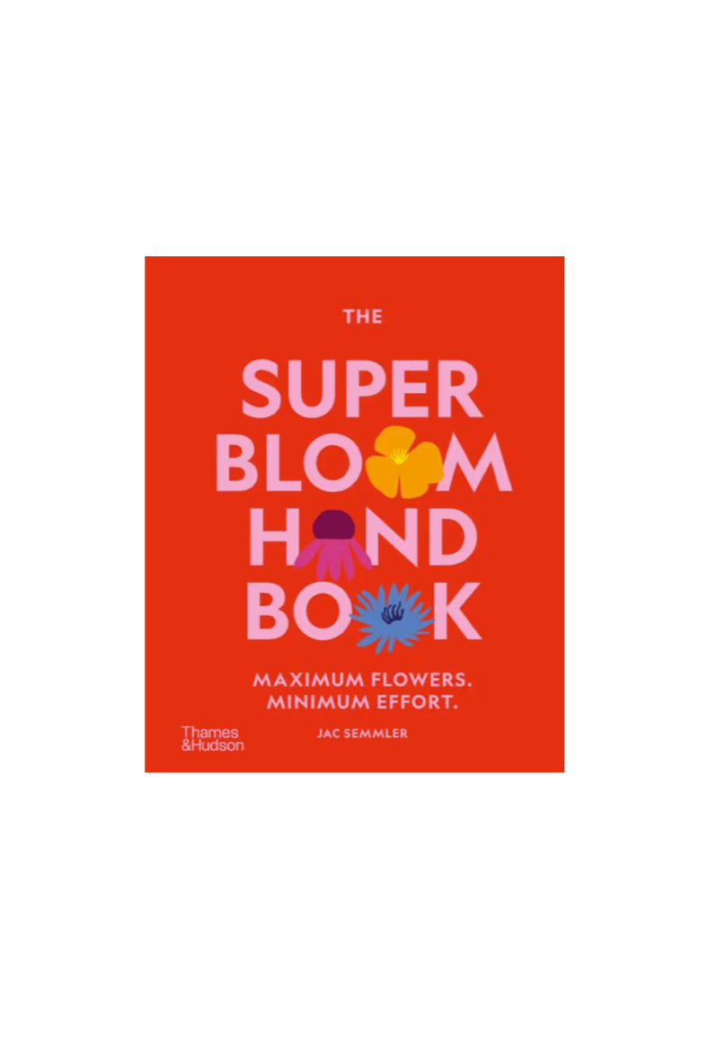 The Super Bloom Handbook - Maximum Flowers. Minimum Effort.