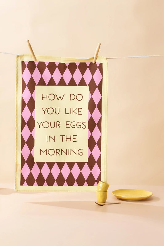 How Do You Like Your Eggs in the Morning Tea Towel