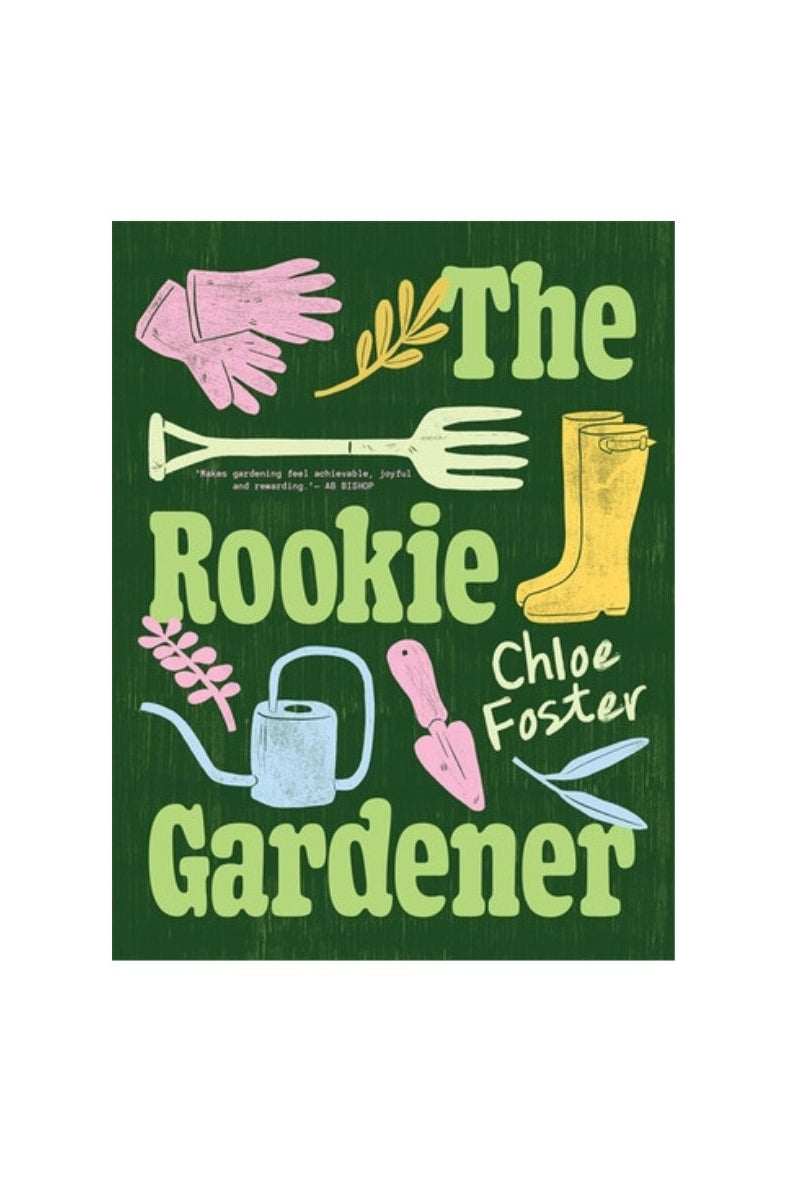 The Rookie Gardener - Chloe Foster